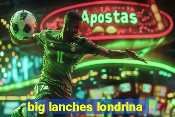 big lanches londrina